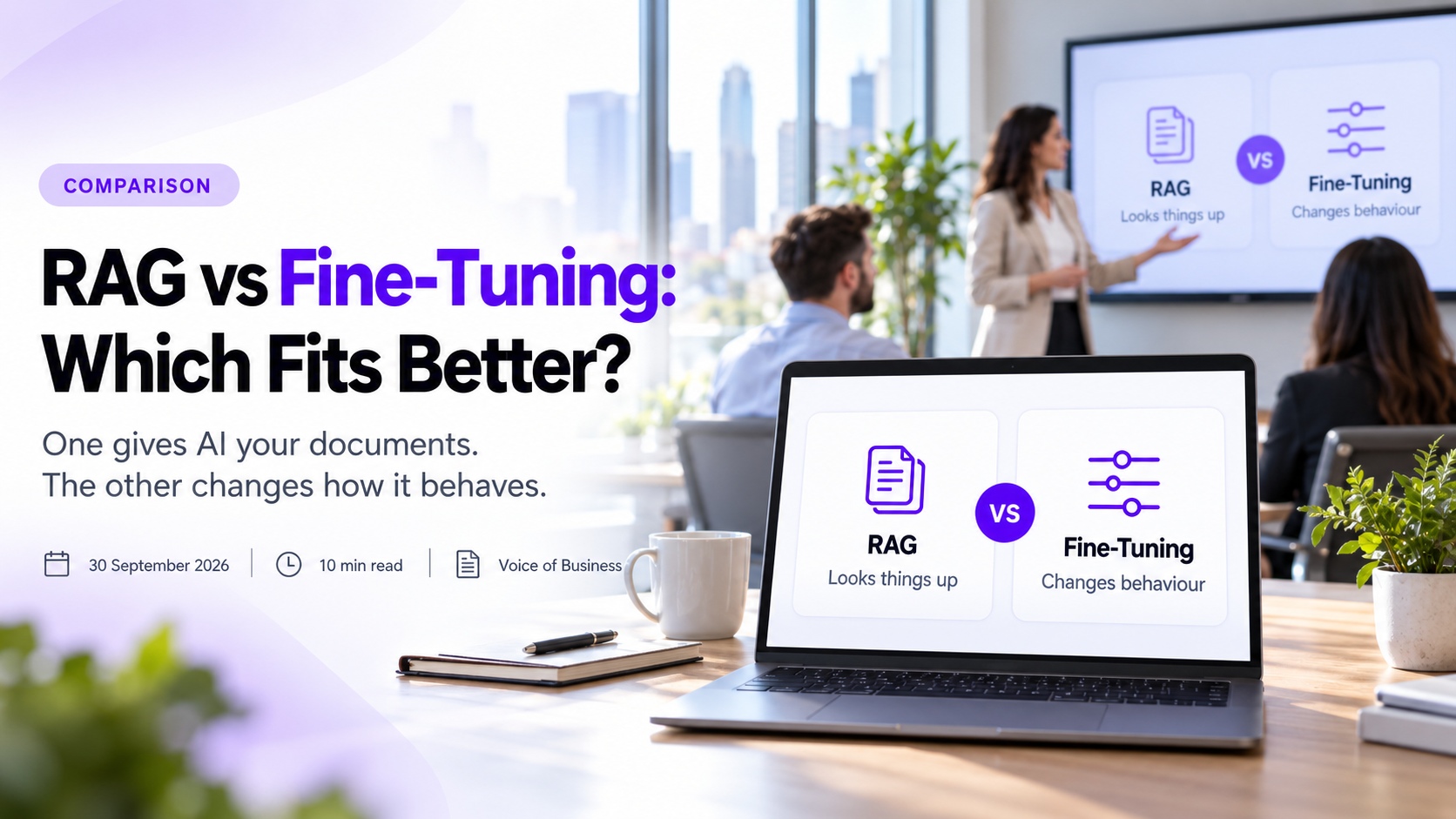 RAG vs Fine-Tuning: Which Fits Better? A comparison slide on a laptop and a wall screen in a meeting room, with a document-stack icon labelled RAG, Looks things up, and a sliders icon labelled Fine-Tuning, Changes behaviour, either side of a VS badge, while a presenter talks to two colleagues.