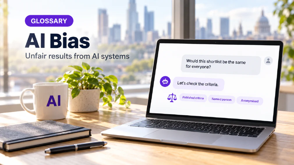 A laptop on a sunlit wooden office desk showing a chat interface where the request "Would this shortlist be the same for everyone?" is answered with "Let's check the criteria." beside a violet balance scales icon and three violet chips reading Published criteria, Named person and Anonymised, next to a mug printed with AI, a plant, a notebook and a pen, under a GLOSSARY badge, the heading AI Bias and the subtitle Unfair results from AI systems.